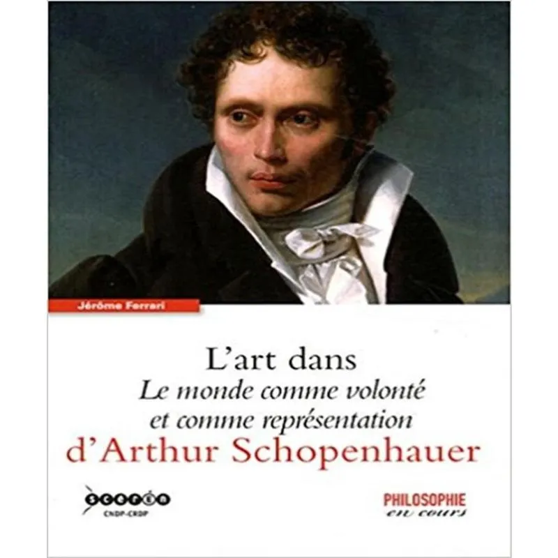 Lart dans le monde comme VOLONTé et comme REPRéSENTATION darthur schopenhauer