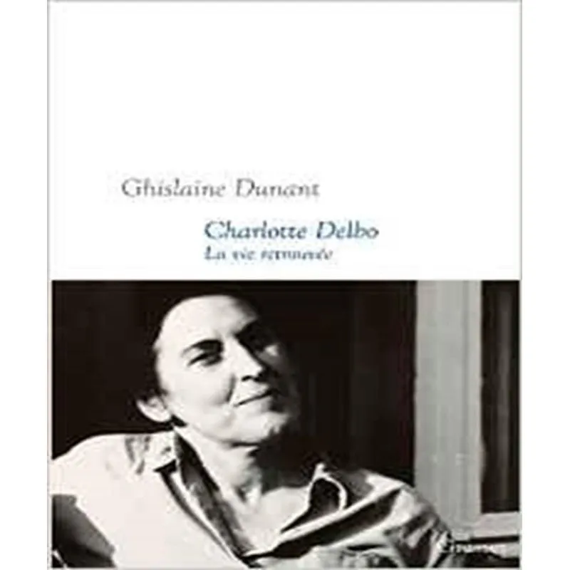Charlotte Delbo: La Vie Retrouvée