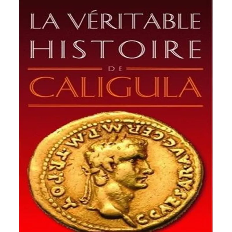 La Véritable Histoire De Caligula