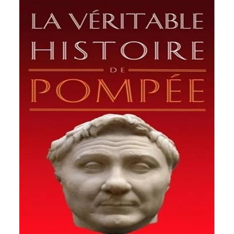 La Véritable Histoire De Pompée