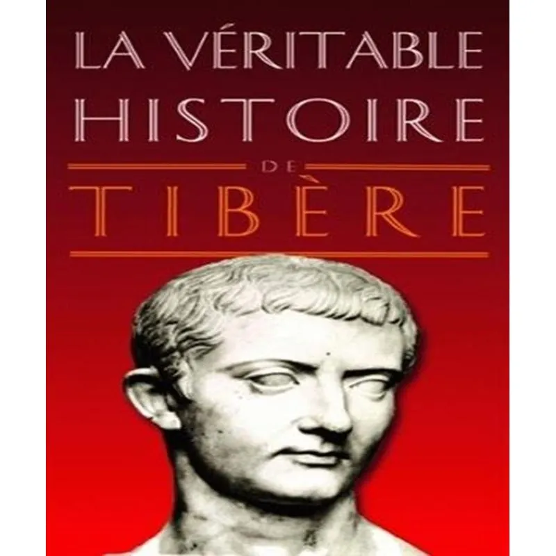 La Véritable Histoire De Tibère