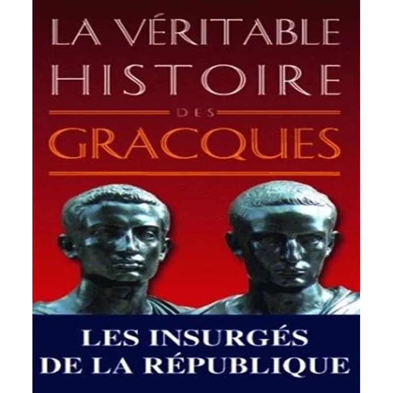 La Véritable Histoire Des Gracques