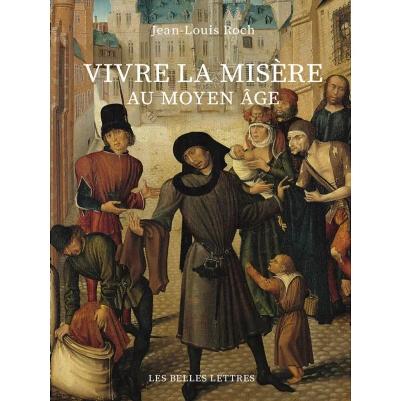 VIVRE LA MISÈRE AU MOYEN ÂGE
