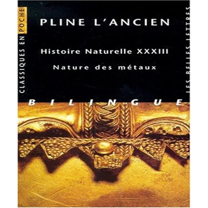 Histoire naturelle, livre xxxiii - nature des MéTAUX