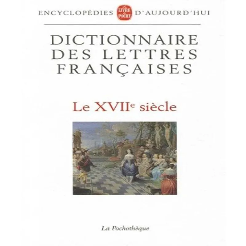 Dictionnaire Des Lettres Françaises. Le Xviie. Siècle - Vol. 3