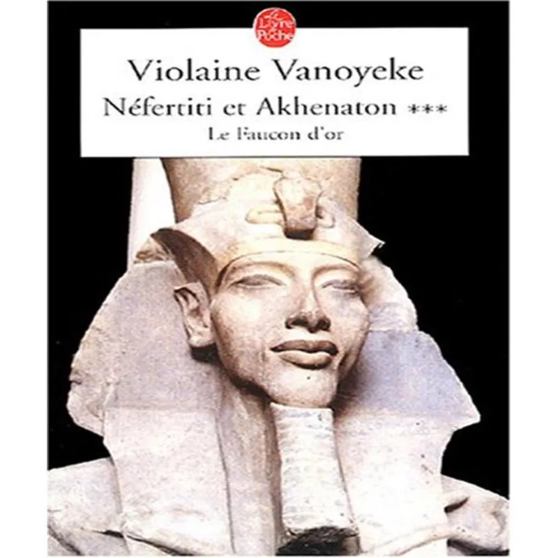 NéFERTITI et ARKHéNATON 3 - la faucon dor