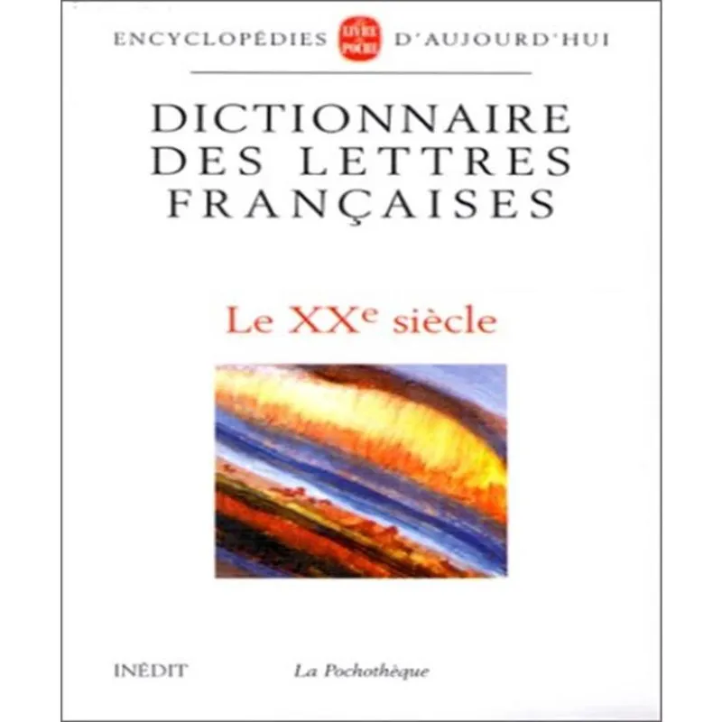 Dictionnaire des lettres FRANçAISES - vol. 6 - le xxe SIèCLE