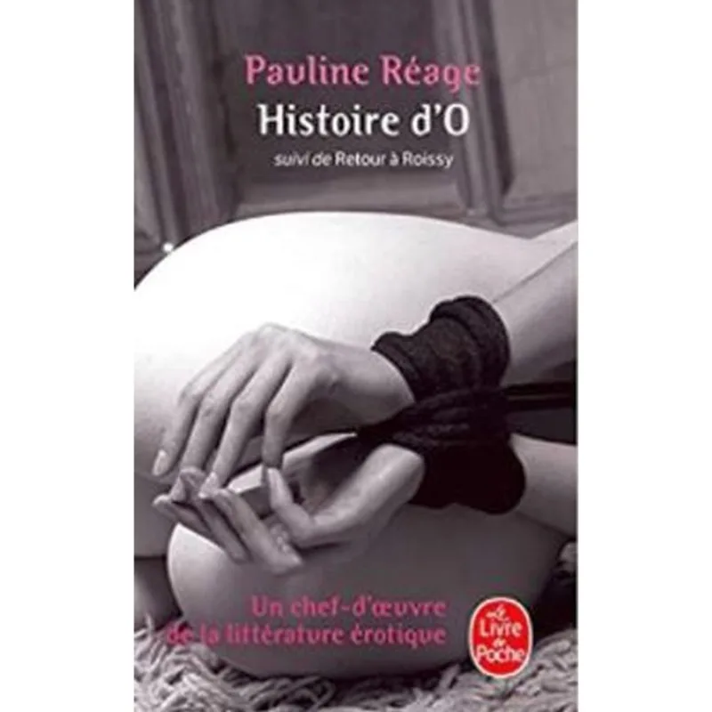 HISTOIRE D'O SUIVIE DE RETOUR À ROISSY