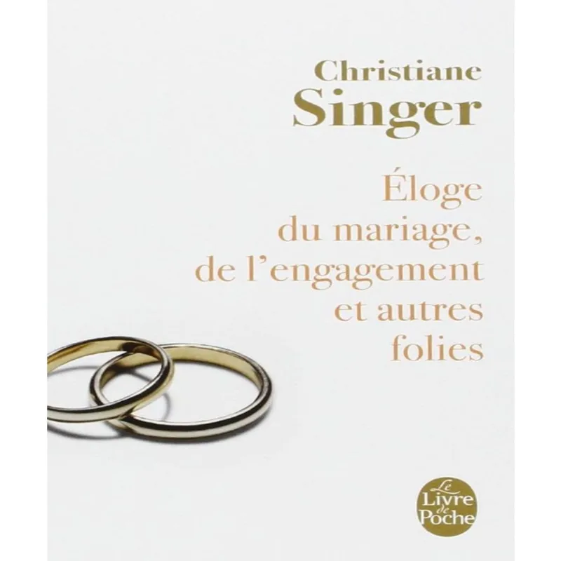 Éloge du mariage, de lengagement et autres folies