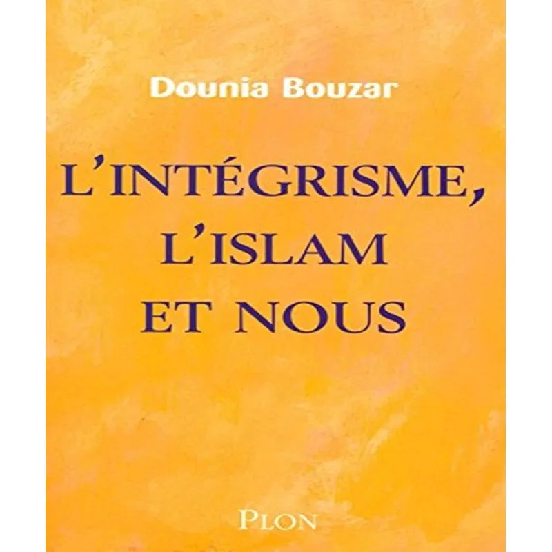 Lintégrisme, Lislam Et Nous