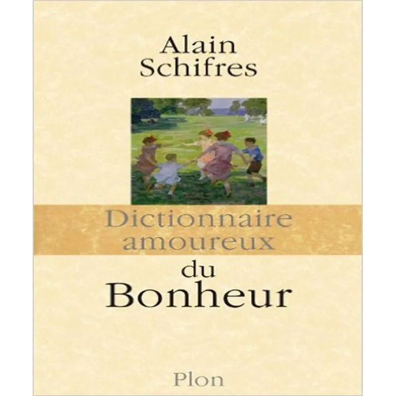 Dictionnaire Amoureux Du Bonheur