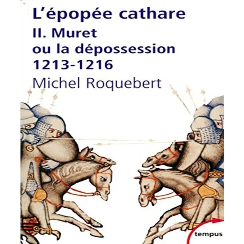 Lépopée Cathare 2 - Muret Ou La Dépossession (1213-1216)