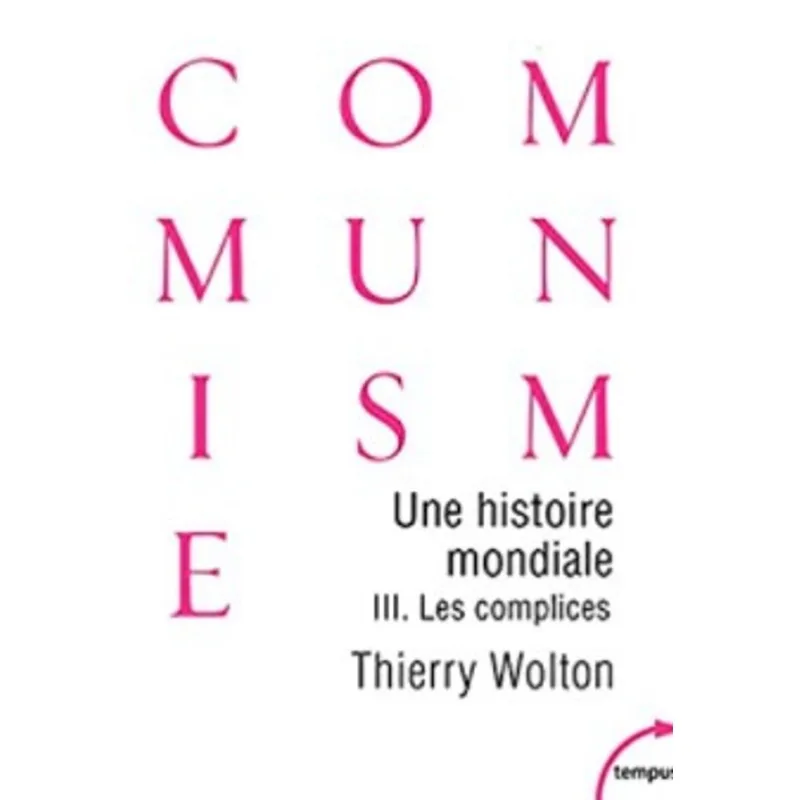 UNE HISTOIRE MONDIALE DU COMMUNISME - TOME 3 LES COMPLICES