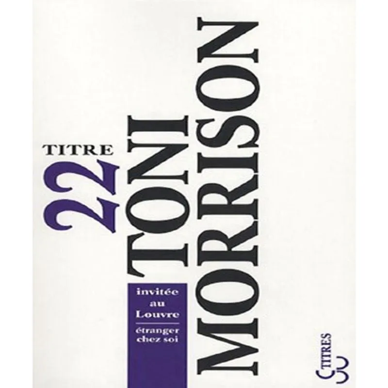 Toni Morrison Invitée Au Louvre: Étranger Chez Soi