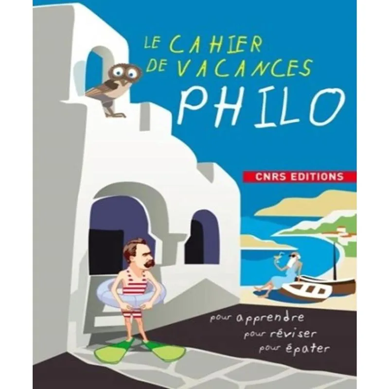 Le Cahier De Vacances Philo - Pour Apprendre, Pour Réviser, Pour Épater