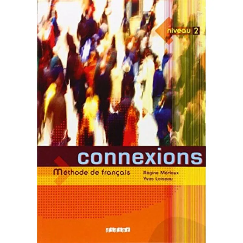 CONNEXIONS 2 NIVEAUX A2 / B1 - LIVRE ELEVE