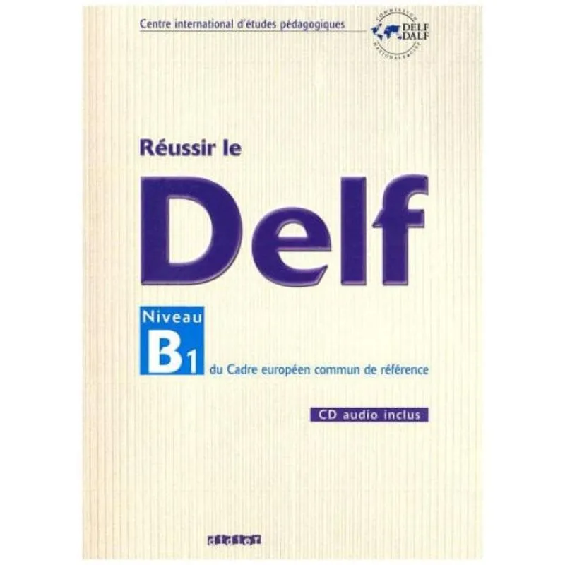RÉUSSIR LE DELF B1 (CAHIER + CD)