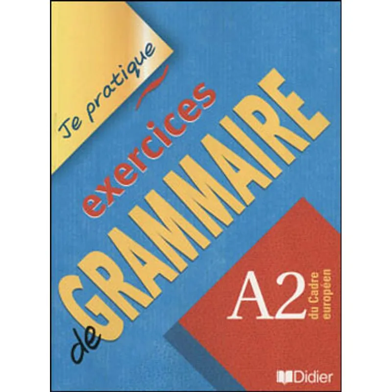 JE PRATIQUE EXERCICES DE GRAMMAIRE - A2