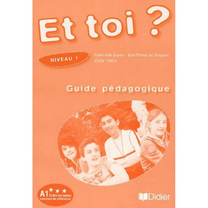 ET TOI? NIVEAU 1 GUIDE PEDAGOGIQUE