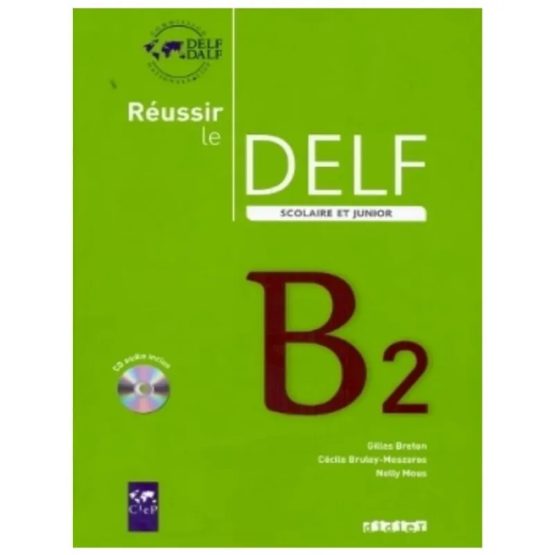 Reussir le delf scolaire et junior b2 - livre + cd audio - ed. 2009