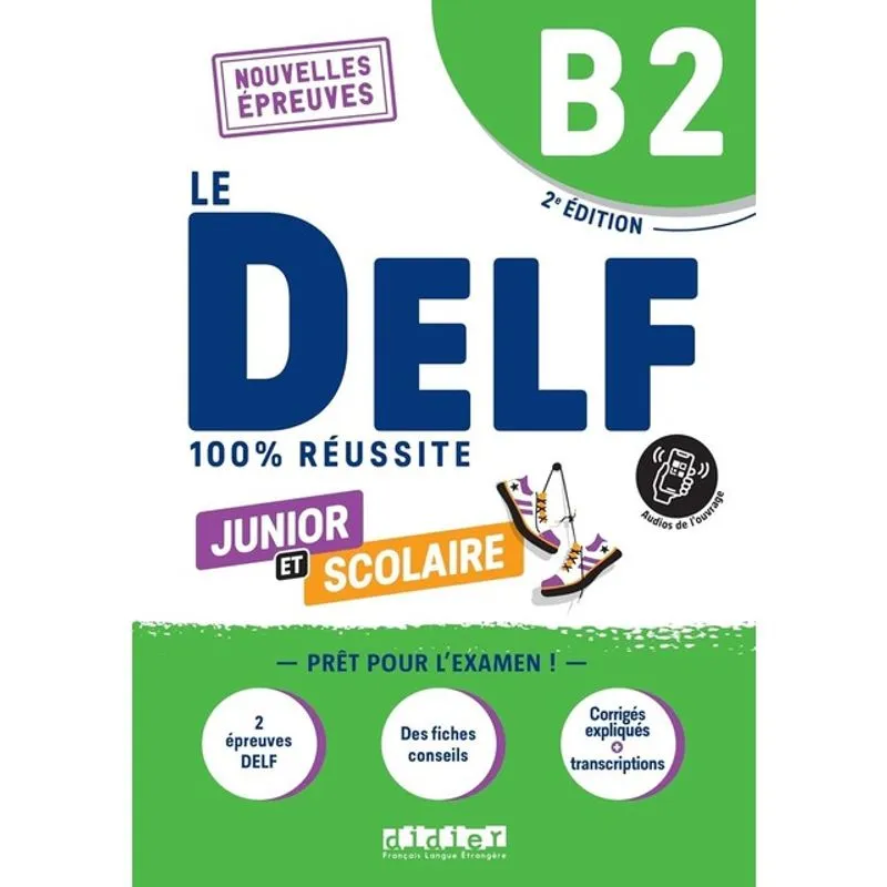 LE DELF JUNIOR ET SCOLAIRE B2 100% RÉUSSITE - ÉDITION 2022-2023 - LIVRE + DIDIERFLE.APP