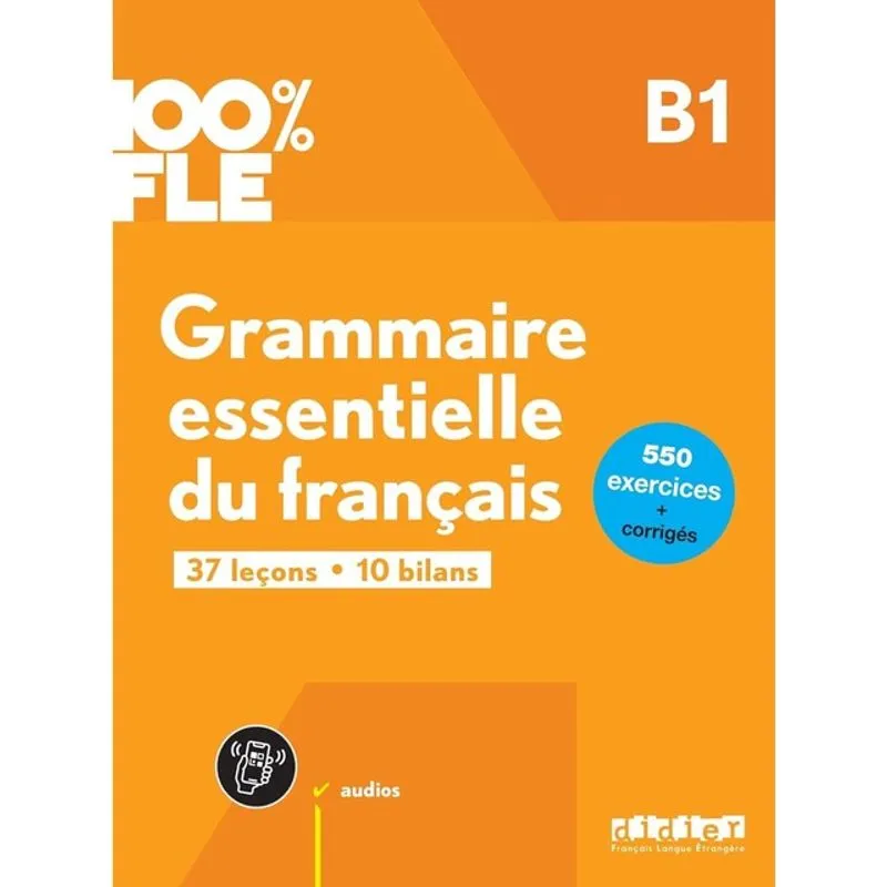 100% FLE - GRAMMAIRE ESSENTIELLE DU FRANÇAIS B1 - LIVRE + DIDIERFLE.APP