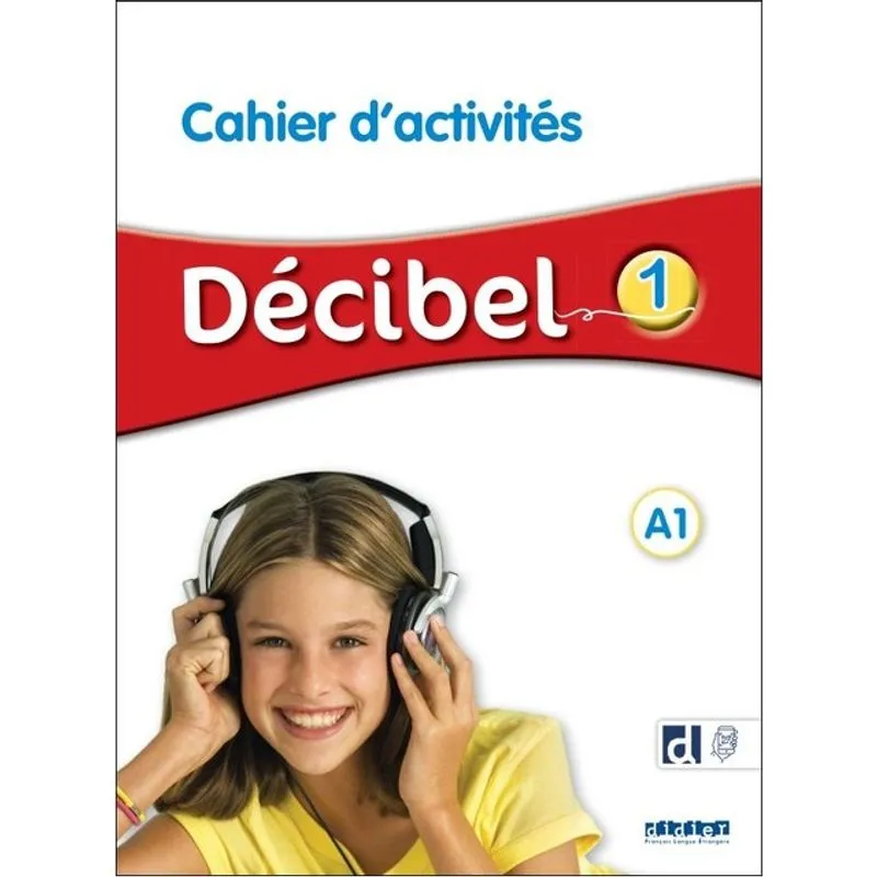 DÉCIBEL 1 - NIV. A1 - CAHIER D'ACTIVITÉS + DIDIERFLE.APP