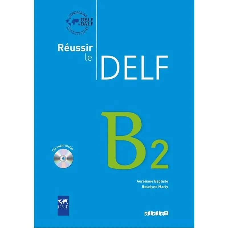 RÉUSSIR LE DELF B2 - ÉDITION 2010 - LIVRE + CD