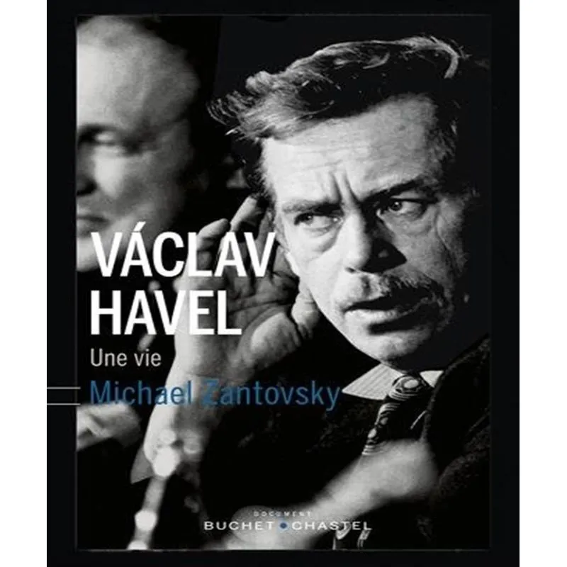 Vaclav Havel : Une Vie