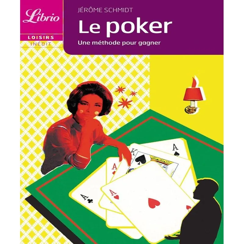 Le Poker: Les Méthodes Pour Gagner