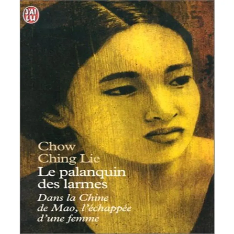Le palanquin des larmes - dans la chine de mao, LéCHAPPéE dune femme