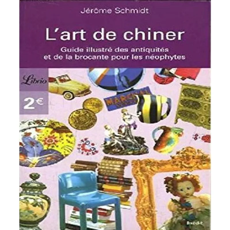 Lart de chiner: guide des ANTIQUITéS et de la brocante pour les NéOPHYTES