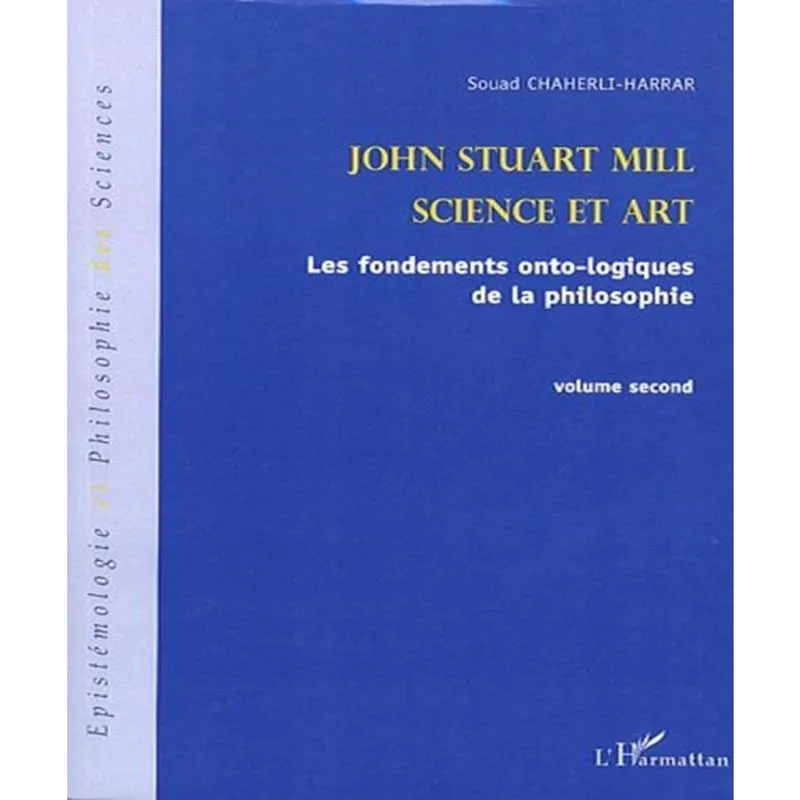 John stuart mill, 2, science et art: les fondements onto-logiques de la philosophie