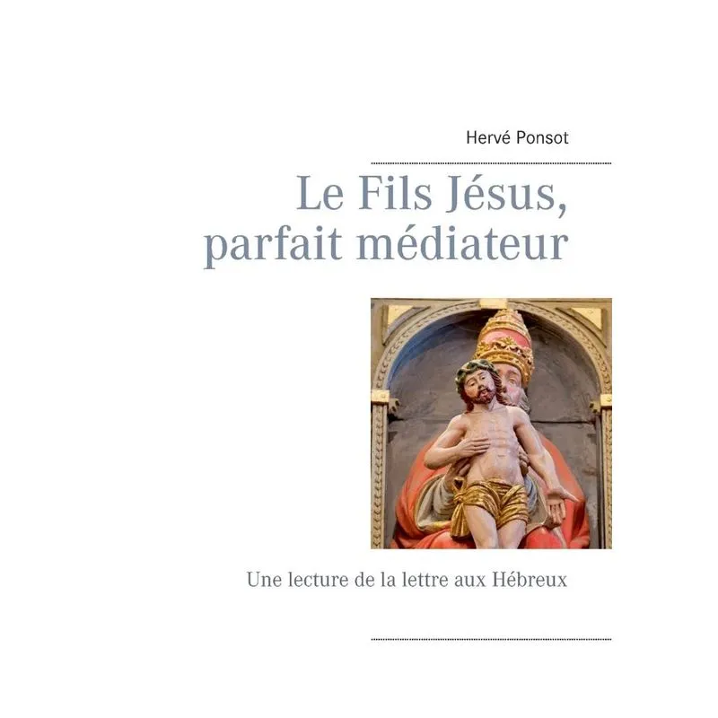 Le Fils Jésus, parfait médiateur
