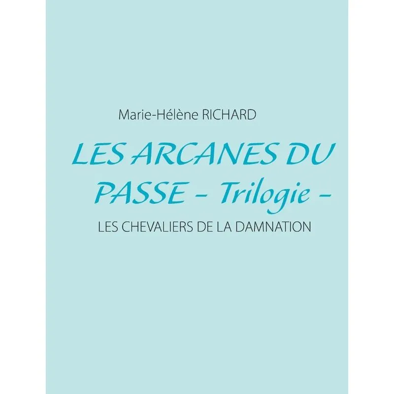 Les arcanes du passe - Trilogie -