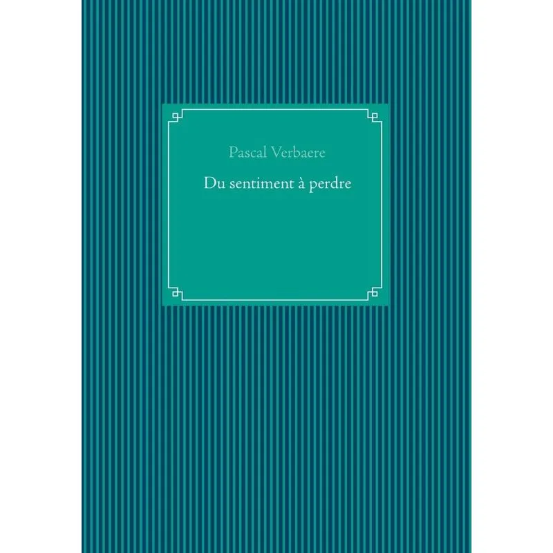 Du sentiment à perdre