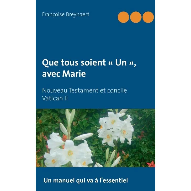 Que tous soient Un , avec Marie