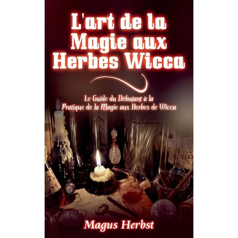 Lart de la Magie aux Herbes Wicca