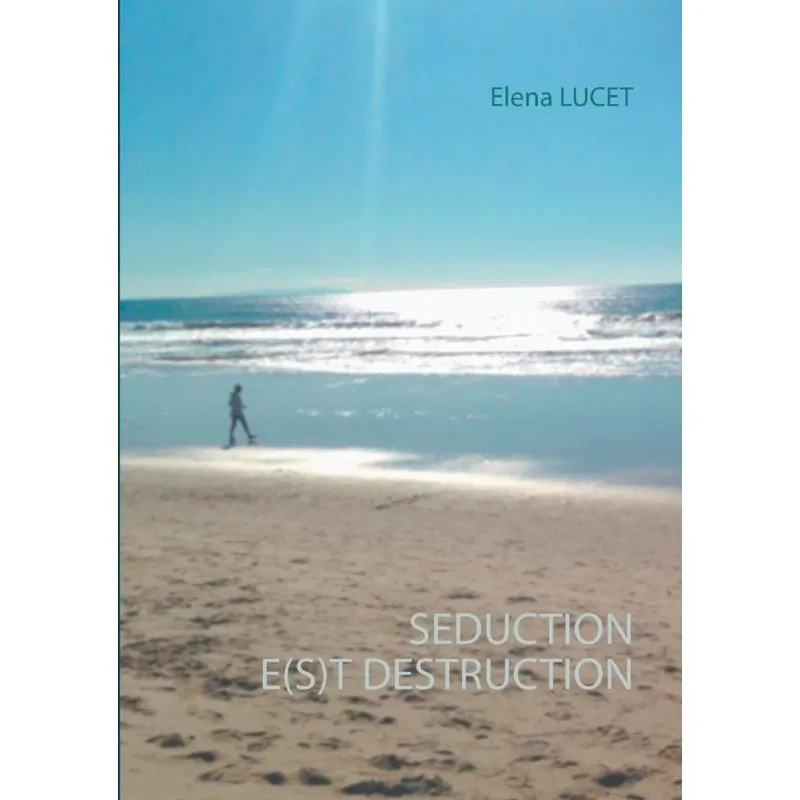 SEDUCTION E(S)T DESTRUCTION