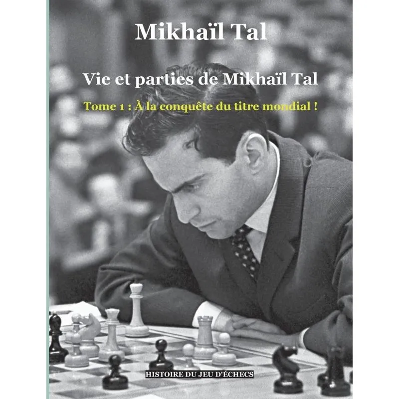 Vie et parties de Mikhaïl Tal