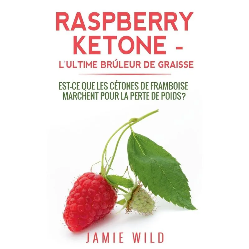 Raspberry Ketone - lUltime Brûleur de Graisse