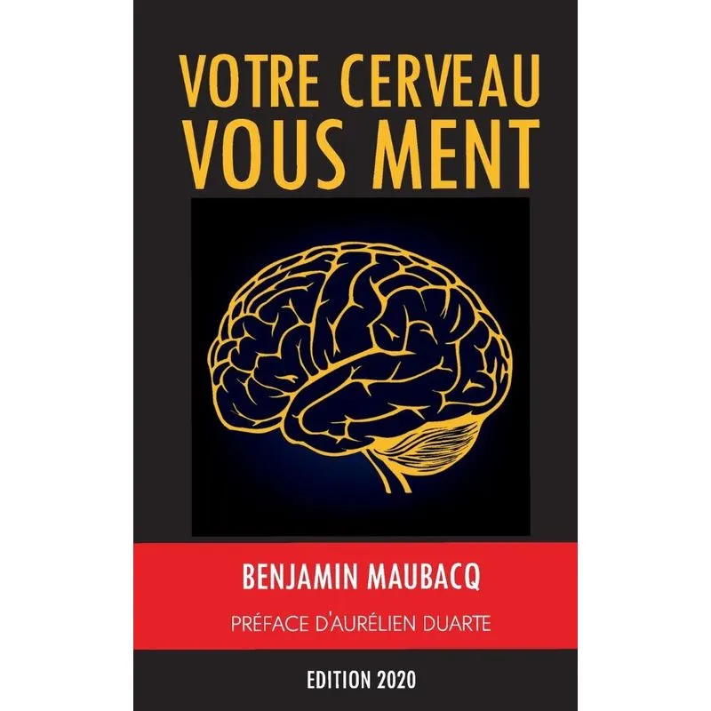 Votre cerveau vous ment