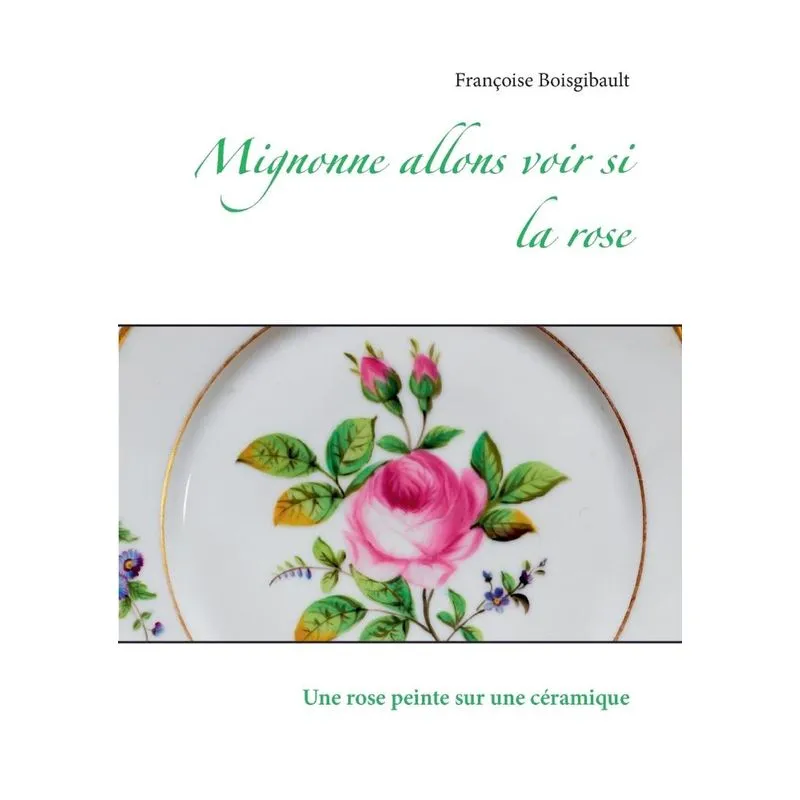 Mignonne allons voir si la rose