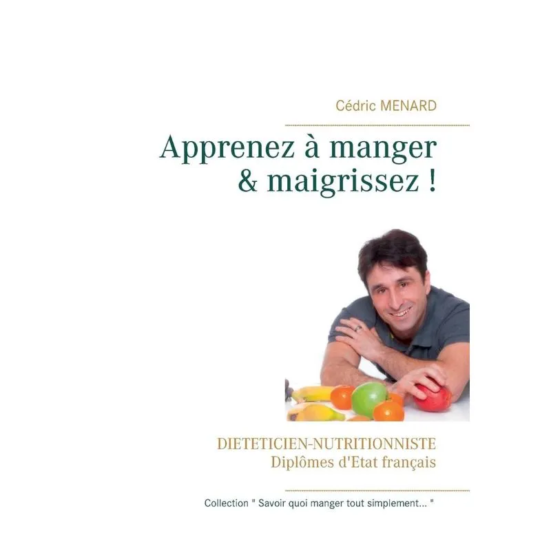 Apprenez à manger & maigrissez !
