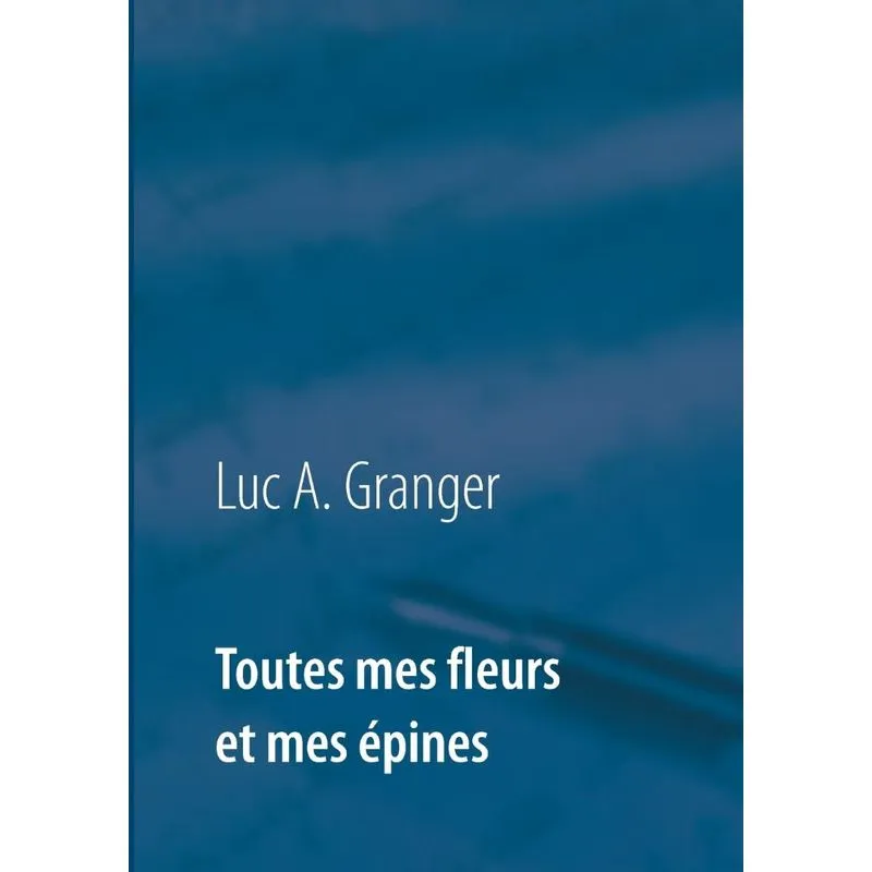 Toutes mes fleurs et mes épines