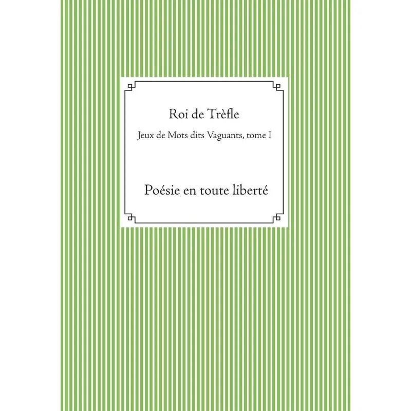 Jeux de Mots dits Vaguants, tome I