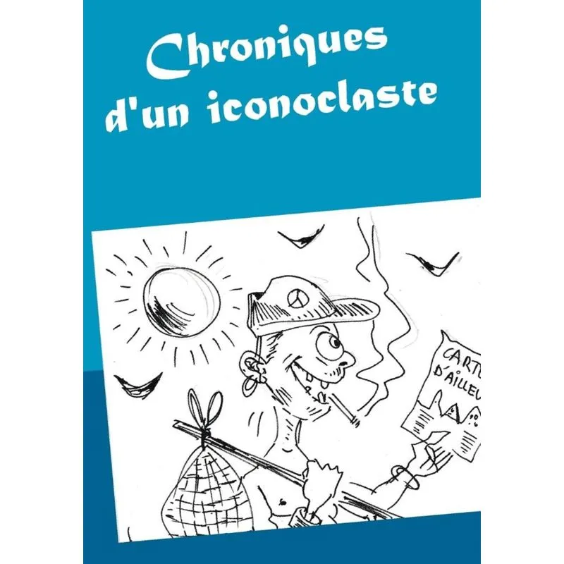 Chroniques dun iconoclaste