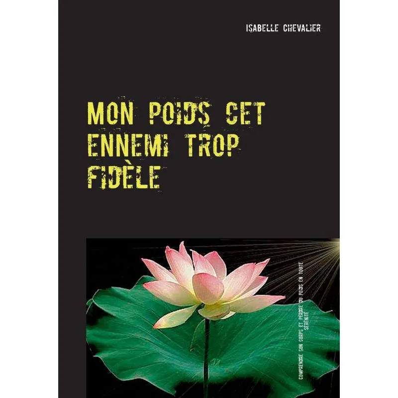 Mon poids cet ennemi trop fidèle