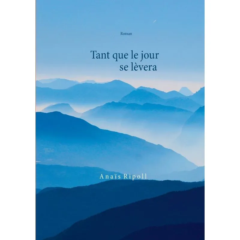 Tant que le jour se lèvera
