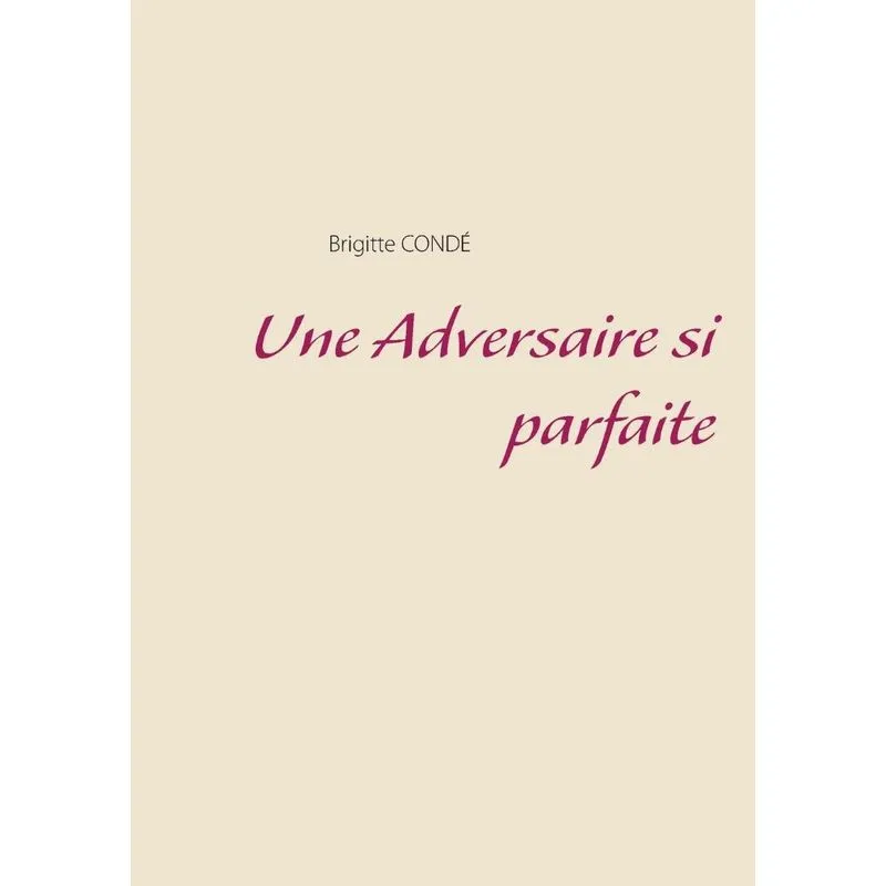 Une Adversaire si parfaite